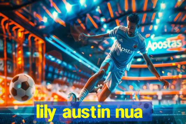 lily austin nua